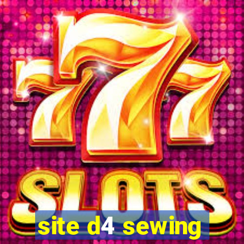 site d4 sewing